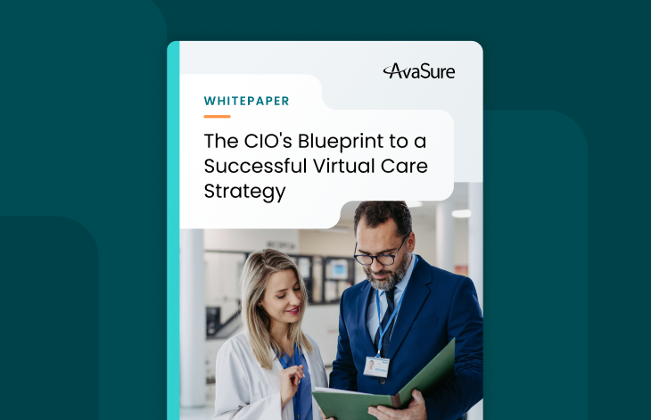 The CIO's Blueprint to a Successful Virtual Care Strategy